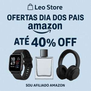 Ofertas da Amazon 56 Ofertas Imperdíveis Dia dos Pais Descontos Especiais Até 40% OFF: Aproveite!